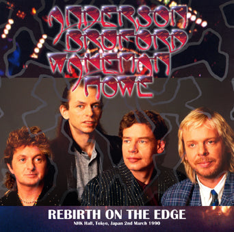 ANDERSON BRUFORD WAKEMAN HOWE - REBIRTH ON THE EDGE: TOKYO 1990 2ND NIGHT(2CDR)