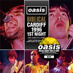OASIS / BIBLICAL CARDIFF 1996 1ST NIGHT: 2025 REMASTER & REMIX(2CD)