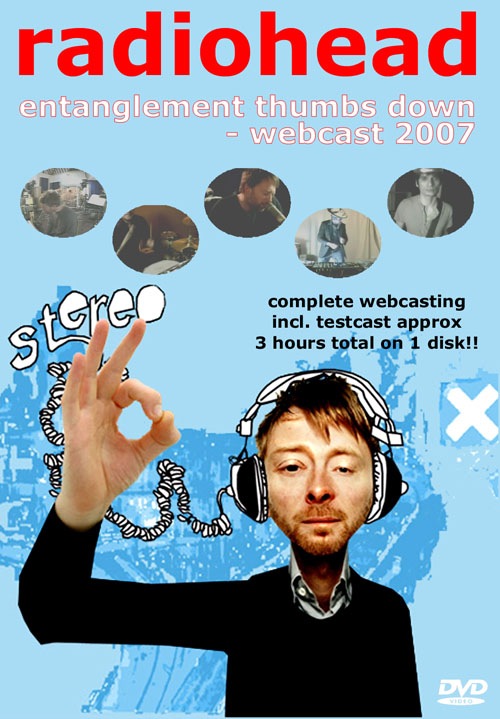 RADIOHEAD / ENTANGLEMENT THUMBS DOWN - WEBCAST 2007 (1DVD)