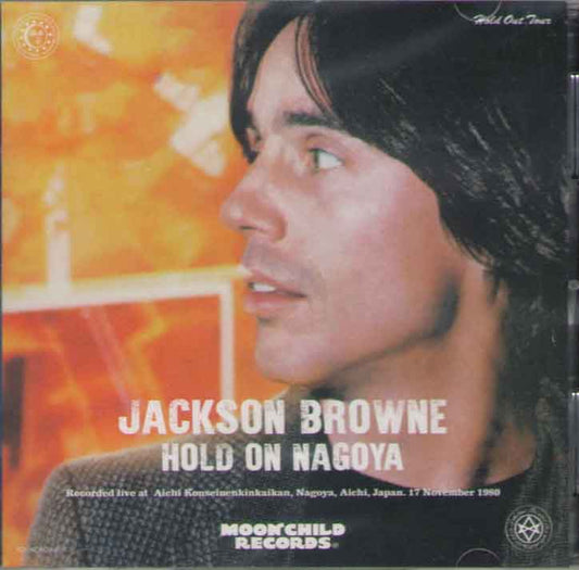 JACKSON BROWNE / HOLD ON NAGOYA (2CD) MOONCHILD RECORDS