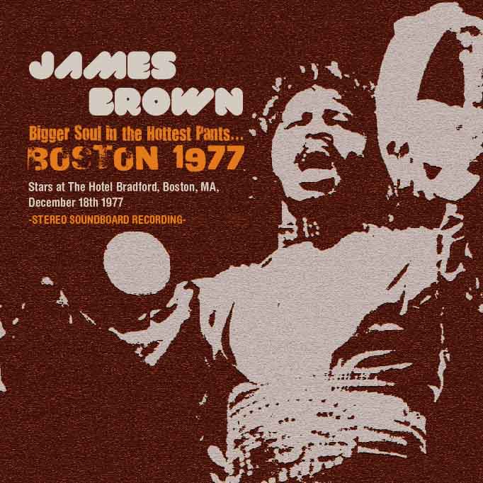 JAMES BROWN / BIGGER SOUL IN THE HOTTEST PANTS... BOSTON 1977 (1CD-R)