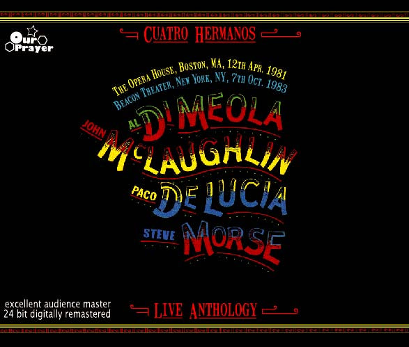 AL DI MEOLA, JOHN McLAUGHLIN, PACO DE LUCIA & STEVE MORSE / CUATRO HERMANOS (4CD-R)