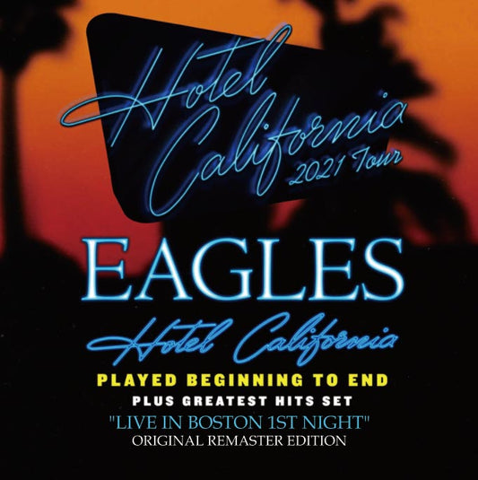 EAGLES / HOTEL CALIFORNIA 2021 TOUR - LIVE IN BOSTON 1ST NIGHT: Digital Remaster Edition (1CD-R)