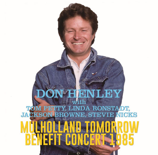 DON HENLEY with TOM PETTY, LINDA LONSTADT, JACKSON BROWNE, STEVIE NICKS / MULHOLLAND TOMORROW BENEFIT CONCERT 1985 (2CD-R)