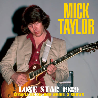 MICK TAYLOR / LONE STAR 1989 (COMPLETE SECOND NIGHT 2 SHOWS) (2CD-R)