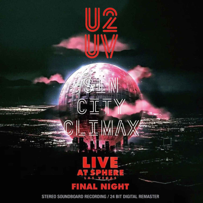 U2 / SIN CITY CLIMAX - LIVE AT SPHERE FINAL NIGHT (BROADCAST MASTER 24BIT DIGITAL REMASTER EDITION) (2CD-R)