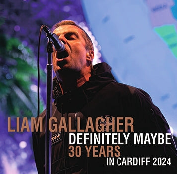 LIAM GALLAGHER / DEFINITELY MAYBE 30 YEARS: IN CARDIFF 2024 (2CD-R)