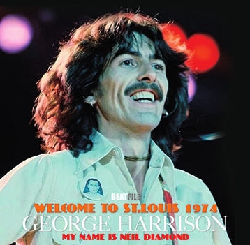 GEORGE HARRISON / WELCOME TO ST.LOUIS 1974: MY NAME IS NEIL DIAMOND (1CD-R)