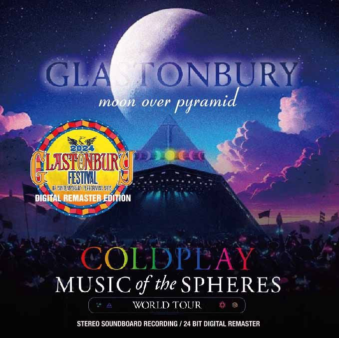 COLDPLAY / MOON OVER PYRAMID - GLASTONBURY FESTIVAL 2024 DIGITAL REMASTER EDITION (2CDR+1BDR)