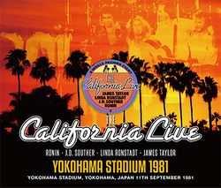 THE CALIFORNIA LIVE - YOKOHAMA STADIUM 1981(4CD) V.A.(JAMES TAYLOR ,LINDA RONSTADT,J.D.SOUTHER,RONIN)