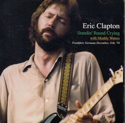 ERIC CLAPTON / STANDIN 'ROUND CRYING WITH MUDDY WATERS