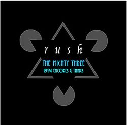 RUSH / THE MIGHTY THREE: 1994 ENCORES & THINGS (1CD)