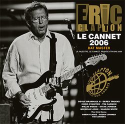 back ordered item ERIC CLAPTON - LE CANNET 2006: DAT MASTER(2CD)