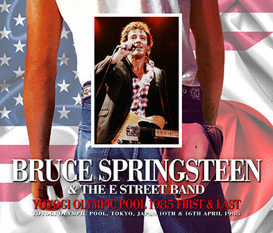 BRUCE SPRINGSTEEN & THE E STREET BAND - YOYOGI OLYMPIC POOL 1985: FIRST & LAST (5CDR)