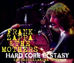 FRANK ZAPPA & THE MOTHERS / HARD CORE ECSTASY : KANSAS & OKLAHOMA 1974 (4CDR)