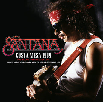 SANTANA / COSTA MESA 1989: MIKE MILLARD FIRST-GENERATION TAPES (2CDR)