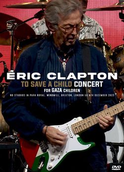 back ordered item ERIC CLAPTON - TO SAVE A CHILD CONCERT (For GAZA Children) 1DVDR