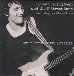 BRUCE SPRINGSTEEN & THE E STREET BAND / SHOUT UNTIL YOU'RE SATISFIED [Paper jacket] (2CD)