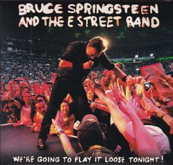 BRUCE SPRINGSTEEN & THE E STREET BAND WE'RE GOING TO PLAY IT LOOSE TONIGHT! [Paper jacket] 3CD