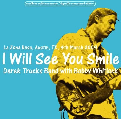 DEREK TRUCKS BAND with BOBBY WHITLOCK / I WILL SEE YOU SMILE(2CD-R)