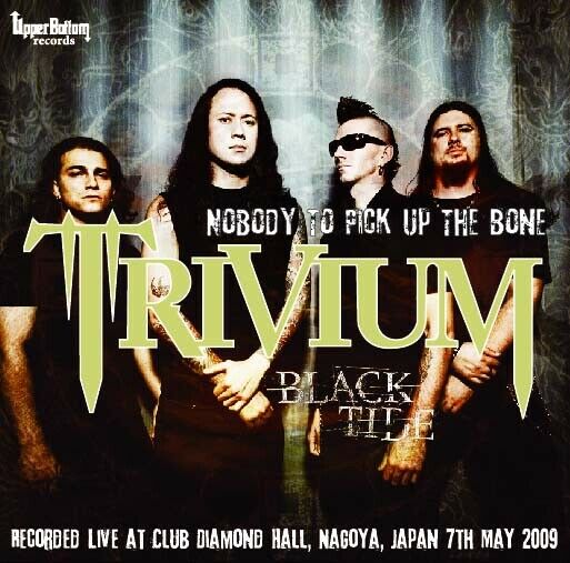 TRIVIUM & BLACK TIDE / NOBODY TO PICK UP THE BONE (2CD-R)