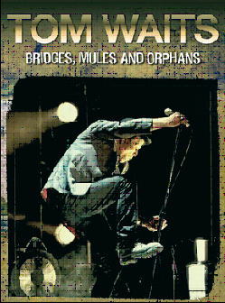 TOM WAITS / BRIDGES, MULES AND ORPHANS (1DVD)