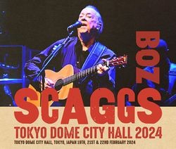 BOZ SCAGGS - TOKYO DOME CITY HALL 2024(4CDR+DVDR)